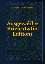 Ausgewahlte Briefe (Latin Edition)