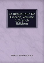 La Rpublique De Cicron, Volume 1 (French Edition)