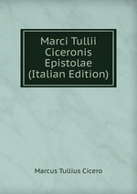 Marci Tullii Ciceronis Epistolae (Italian Edition)