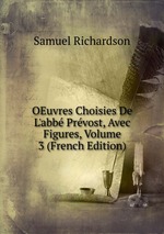 OEuvres Choisies De L`abb Prvost, Avec Figures, Volume 3 (French Edition)
