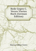 Rede Gegen C. Verres Viertes Buch (German Edition)