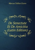 De Senectute Et De Amicitia (Latin Edition)