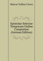 Epistolae Selectae Temporum Ordine Compositae (German Edition)