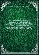 M. Tullii Ciceronis De Finibus Bonorum Et Malorum Libri Quinque. Ex Recens. J. Davisii, Cum Ejusdem Animadversionibus, Et Notis Integris P. Victorii . On Large Paper, Cm.24. (Albanian Edition)