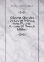 OEuvres Choisies De L`abb Prvost, Avec Figures, Volume 18 (French Edition)