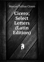 Cicero; Select Letters (Latin Edition)