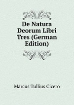 De Natura Deorum Libri Tres (German Edition)