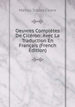 Oeuvres Compltes De Cicron: Avec La Traduction En Franais (French Edition)