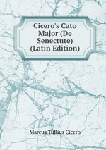 Cicero`s Cato Major (De Senectute) (Latin Edition)