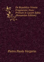 De Republica Veneta Fragmenta: Nunc Primum in Lucem Edita (Romanian Edition)