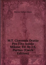 M.T. Ciceronis Oratio Pro Tito Annio Milone, Ed. by J.S. Purton (Czech Edition)