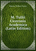 M. Tullii Ciceronis Academica (Latin Edition)