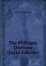 The Philippic Orations (Latin Edition)