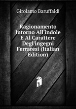 Ragionamento Intorno All`indole E Al Carattere Degl`ingegni Ferraresi (Italian Edition)