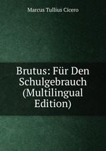Brutus: Fr Den Schulgebrauch (Multilingual Edition)