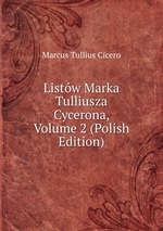 Listw Marka Tulliusza Cycerona, Volume 2 (Polish Edition)