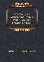 Scripta Quae Manscrunt Omnia, Part 3, volume 1 (Latin Edition)