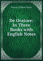 De Oratore: In Three Books with English Notes