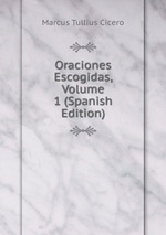 Oraciones Escogidas, Volume 1 (Spanish Edition)