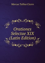 Orationes Selectae XIX (Latin Edition)