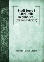 Studi Sopra I Libri Della Repubblica . (Italian Edition)