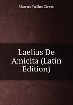 Laelius De Amicita (Latin Edition)