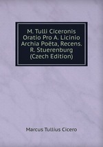 M. Tulli Ciceronis Oratio Pro A. Licinio Archia Pota, Recens. R. Stuerenburg (Czech Edition)
