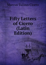 Fifty Letters of Cicero (Latin Edition)