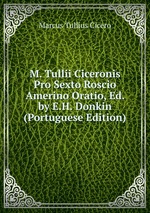 M. Tullii Ciceronis Pro Sexto Roscio Amerino Oratio, Ed. by E.H. Donkin (Portuguese Edition)