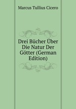 Drei Bcher ber Die Natur Der Gtter (German Edition)