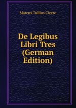 De Legibus Libri Tres (German Edition)