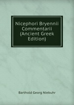 Nicephori Bryennii Commentarii (Ancient Greek Edition)