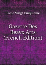 Gazette Des Beavx Arts (French Edition)