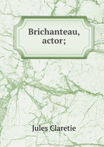 Brichanteau, actor;
