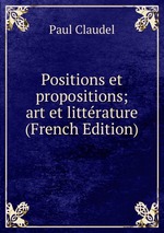 Positions et propositions; art et littrature (French Edition)