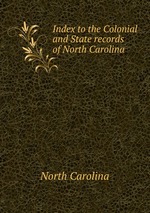 Index to the Colonial and State records of North Carolina