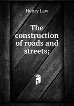 The construction of roads and streets;