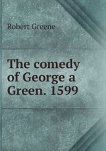 The comedy of George a Green. 1599