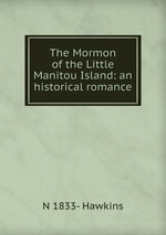 The Mormon of the Little Manitou Island: an historical romance