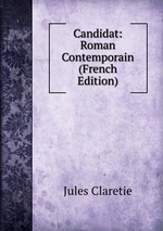 Candidat: Roman Contemporain (French Edition)