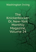 The Knickerbocker: Or, New-York Monthly Magazine, Volume 24