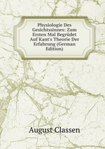 Physiologie Des Gesichtssinnes: Zum Ersten Mal Begrdet Auf Kant`s Theorie Der Erfahrung (German Edition)