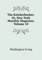 The Knickerbocker: Or, New-York Monthly Magazine, Volume 10