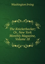 The Knickerbocker; Or, New York Monthly Magazine, Volume 18