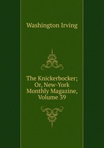 The Knickerbocker; Or, New-York Monthly Magazine, Volume 39