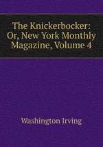 The Knickerbocker: Or, New York Monthly Magazine, Volume 4
