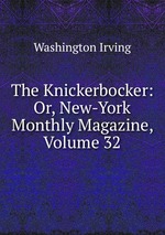 The Knickerbocker: Or, New-York Monthly Magazine, Volume 32