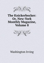 The Knickerbocker: Or, New-York Monthly Magazine, Volume 8