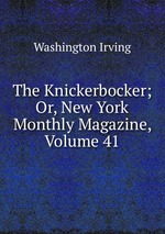 The Knickerbocker; Or, New York Monthly Magazine, Volume 41