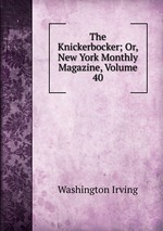 The Knickerbocker; Or, New York Monthly Magazine, Volume 40